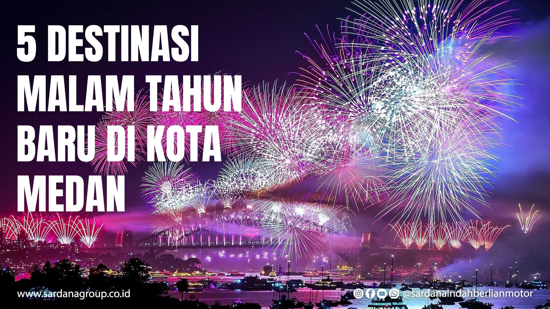 Lima Destinasi Pilihan Menghabiskan Malam Tahun Baru di Kota Medan 